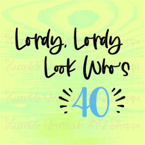Lordy Lordy Look Whos 40 Svg Wine Glass Svg Birthday Etsy
