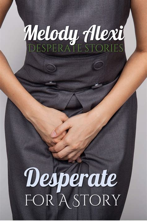 Desperate For A Story Pee Desperation Stories By Melody Alexi Goodreads
