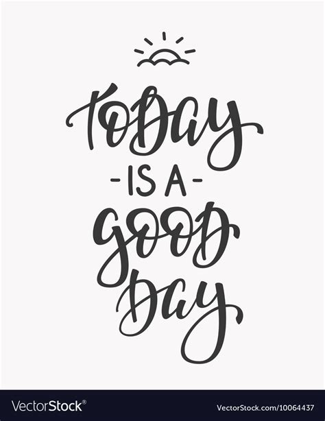 Today Is A Good Day Quote Typography Royalty Free Vector
