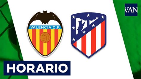 Todos los horarios de partidos por tv de hoy en vivo: Valencia - Atlético: Horario y dónde ver hoy el partido de ...