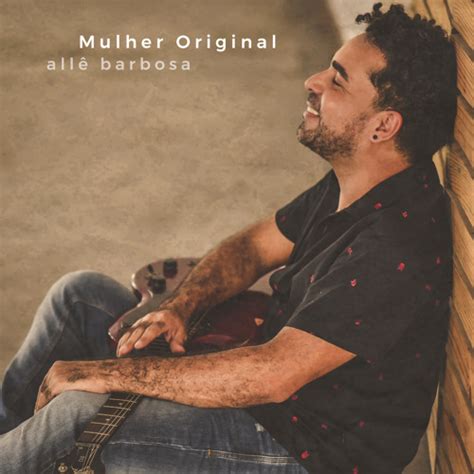 Stream Mulher Original By Allê Barbosa Listen Online For Free On