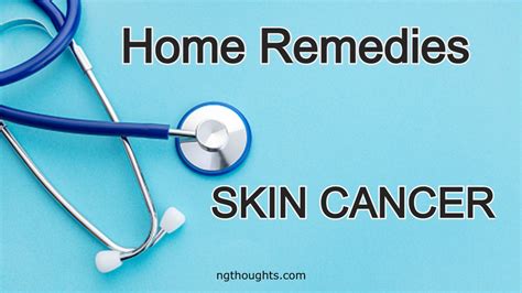 Home Remedies For Skin Cancer Ng Thoughts