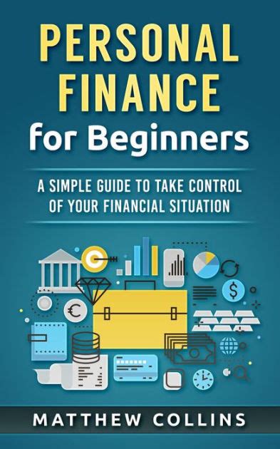 Personal Finance For Beginners A Simple Guide To Take Control Of Your