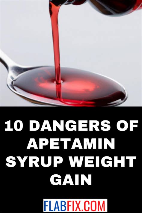 Maybe you would like to learn more about one of these? 10 Dangers of Apetamin Syrup Weight Gain - Flab Fix