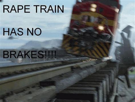 Image 299640 The Rape Train Know Your Meme