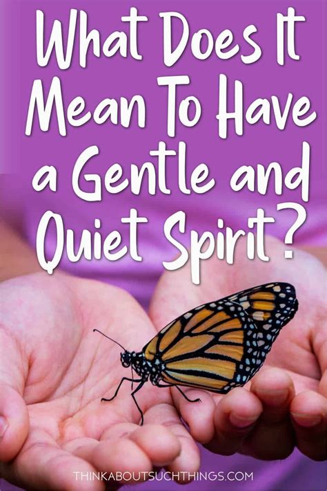 What Does It Mean To Have A Gentle And Quiet Spirit In 2021 Gentle
