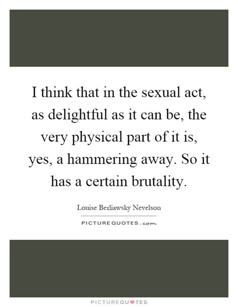 i think that in the sexual act as delightful as it can be the picture quotes