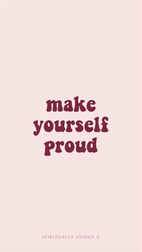 Make Yourself Proud 💗 Motivational Quotes Wallpaper Do Good Quotes
