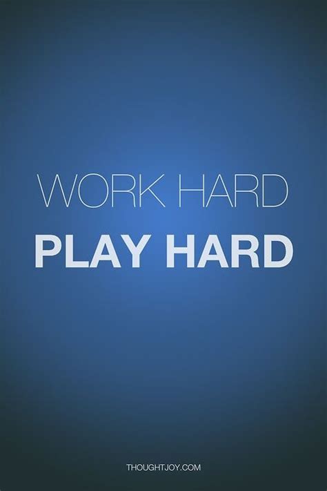I'd rather hustle 24/7 then slave 9 to 5. Work Hard Play Hard Quotes. QuotesGram