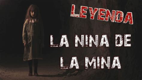 La NiÑa De La Mina Leyenda Guanajuato Youtube
