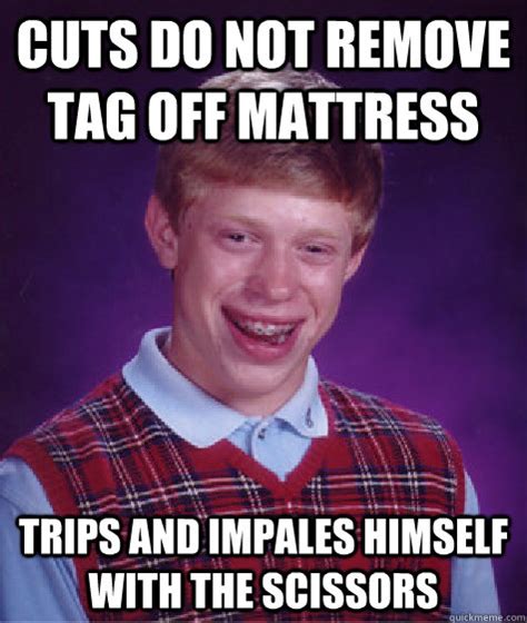 Cuts Do Not Remove Tag Off Mattress Trips And Impales Himself With The