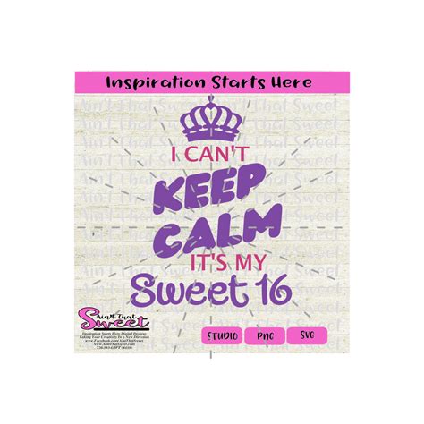 I Cant Keep Calm Its My Sweet 16 Crown Transparent Png Svg Si