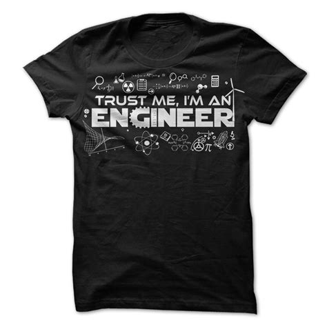 Trust Me Im An Engineer T Shirt Hoodie Tee Shirts Shopping Now
