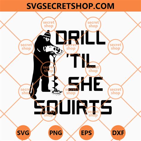 Drill Til She Squirts Svg Frozen Lake Drill Svg Ice Auger Svg Svg Secret Shop