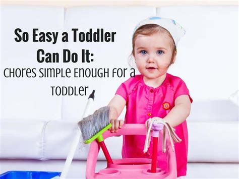 So Easy A Toddler Can Do It Chores Simple Enough For A Toddler Child