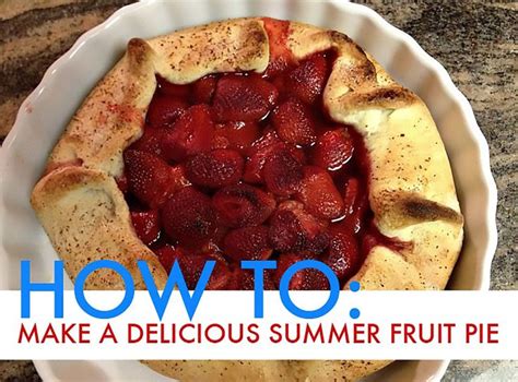 How To 6 Steps To An Easy And Delicious Summer Fruit Pie Fun Easy