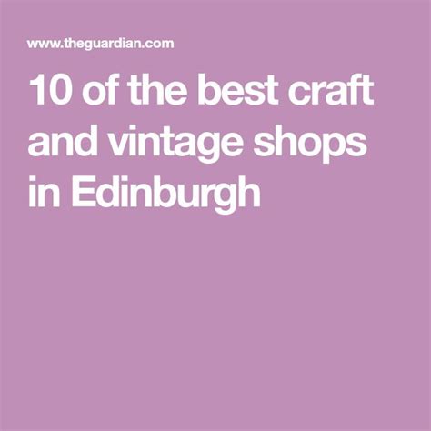 10 Of The Best Craft And Vintage Shops In Edinburgh Vintage Shops