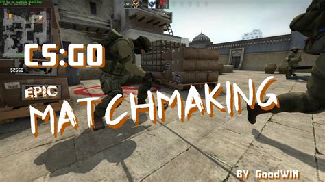 Csgo Matchmaking 2 Youtube