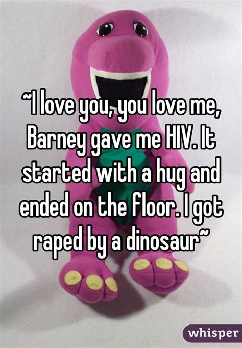I Love You You Love Me Barney Gave Me Hiv It Started With A Hug And