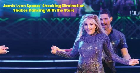 Jamie Lynn Spears Shocking Elimination Shakes Dancing With The Stars Local Events Today