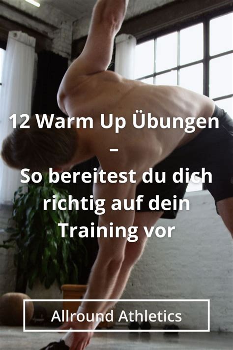 Warm Up Übungen So bereitest du dich richtig auf dein Training vor Warm up übungen