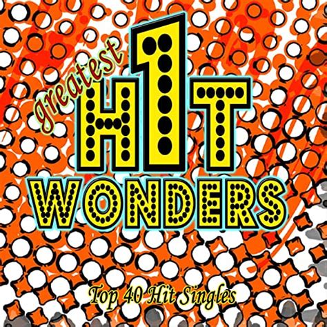 Greatest One Hit Wonders Top 40 Hit Singles By The Hit Nation On