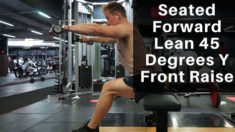 How To Do The Seated Forward Lean 45 Degrees Y Front Raise