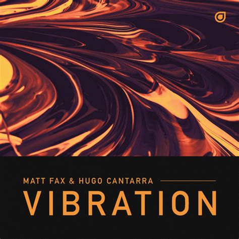 Stream Enhanced Listen To Matt Fax And Hugo Cantarra Vibration Playlist Online For Free On