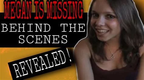 Megan Is Missing I Behind The Scenes I Revealed Youtube