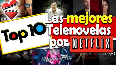 Top 10 Las Mejores Telenovelas Por Netflix Youtube