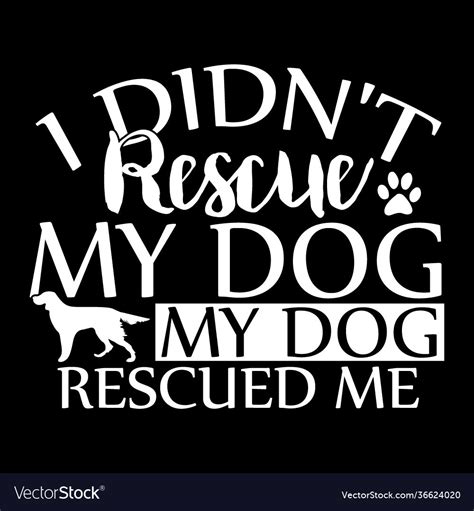 Rescue My Dog My Dog Rescued Me Dog Quotes Vector Image