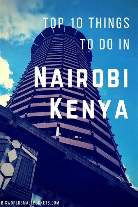 Top 10 Things To Do In Nairobi Kenya Big World Small Pockets Kenya
