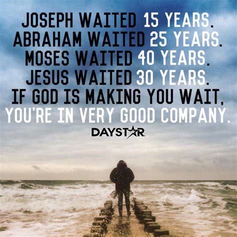 Joseph waited 15 years. Abraham waited 25 years. Moses waited 40 years