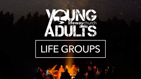 Lifeway Young Adult Life Groups Lifeway Church