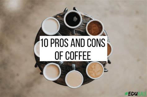 The 10 Shocking Pros And Cons Of Coffee Edukale
