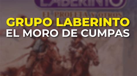 Grupo Laberinto El Moro De Cumpas Audio Oficial Youtube