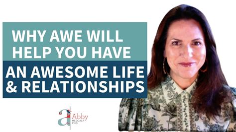 Why Awe Will Help You Have An Awesome Life And Relationships