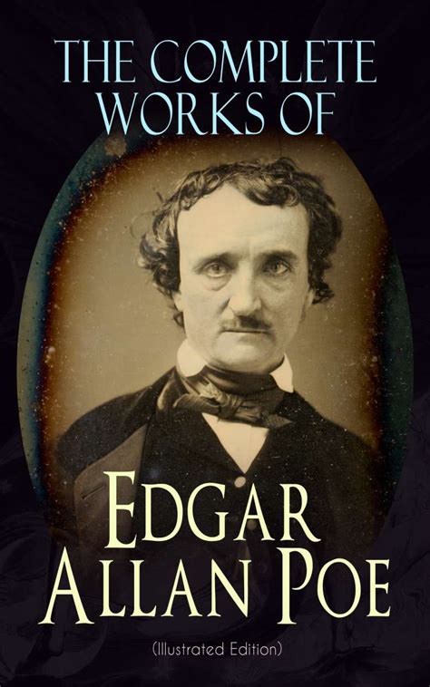 The Complete Works Of Edgar Allan Poe Illustrated Edition Edgar