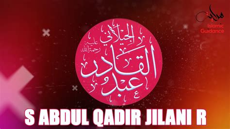 Shaykh Abdul Qadir Jilani Ra Youtube