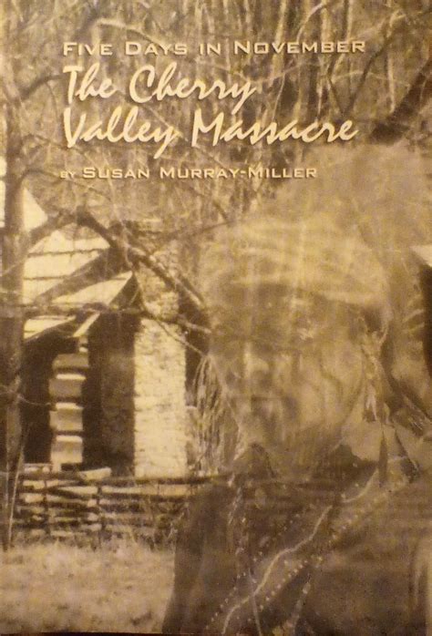 Five Days In November The Cherry Valley Massacre By Susan Murray Miller Goodreads
