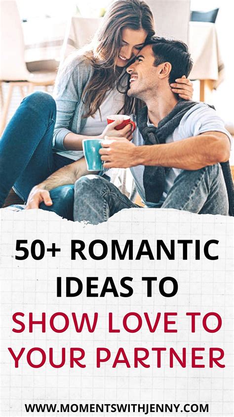 50 romantic ideas to make your partner feel loved romantic ideas for him romantic feeling loved