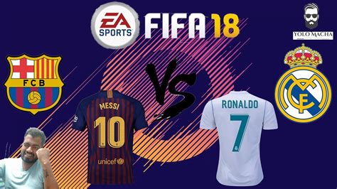 Fifa 18 Fc Barcelona Vs Real Madrid Full Gameplay[1080p Hd 60fps] Ps4 Youtube