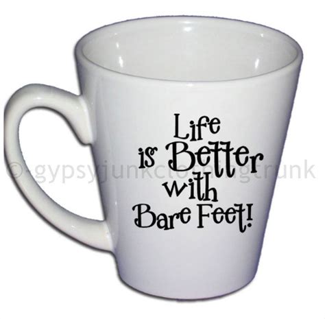 Bare Feet Coffee Cup Funny Quote Coffee Mug Quote Mug Coffee Mug Coffee Cup Custom