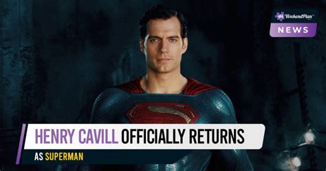 Henry Cavill Officially Returns As Superman