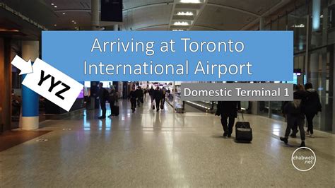 Arriving At Toronto Pearson International Airport Yyz Terminal 1