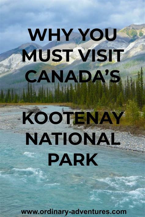 Why You Should Visit Kootenay National Park In Canada Ordinary Adventures