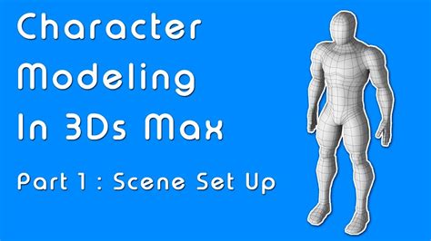 Beginner Guide To Character Modeling In 3ds Max Part 1 Scene Setup