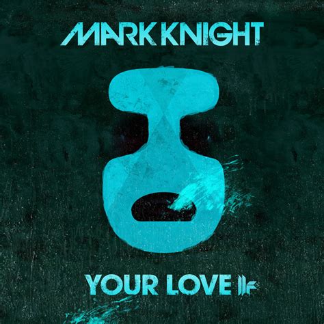 Your Love Original Club Mix Song And Lyrics By Mark Knight Spotify