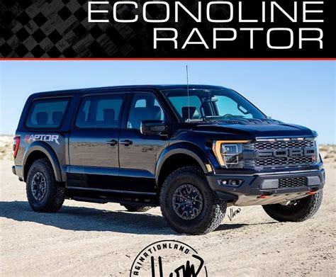 Ford E Series Raptor Is The Beefed Up Van We Deserve But Will Never Get