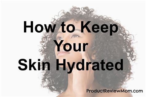 How To Keep Your Skin Hydrated